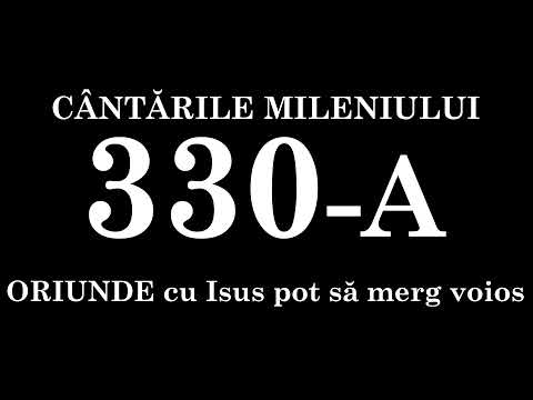 330A - ORIUNDE cu Isus pot să merg voios