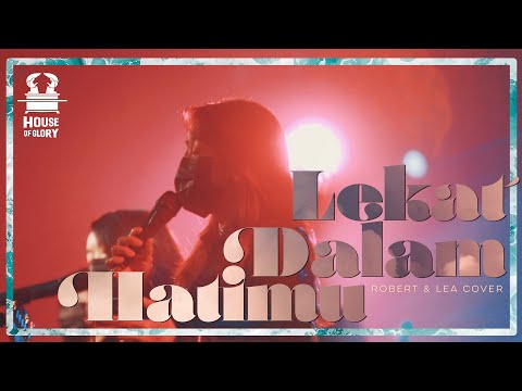 Lekat Dalam Hatimu | Robert & Lea Cover | House Of Glory Church Sidoarjo