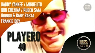 Playero 40 - Daddy Yankee, Don Chezina, Ruben Sam, Miguelito, Frankie Boy, Gringo &amp; Baby Rasta