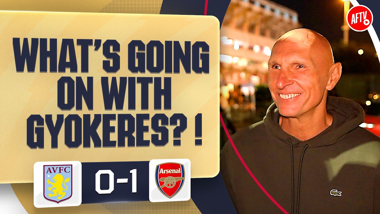 What’s Going On With Gyokeres? (Lee Judges) | Aston Villa 0-1 Arsenal