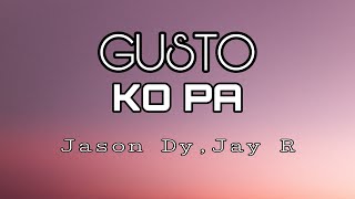 GUSTO KO PA (lyrics) - Jason Dy , Jay R | Anne lyrics