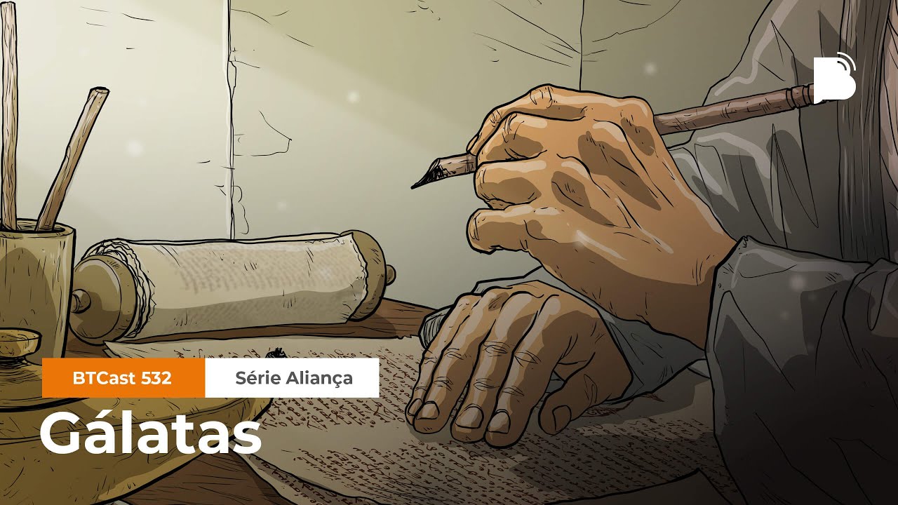Gálatas - BTCast 532