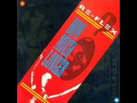 RE-FLEX - How Much Longer .wmv (12")