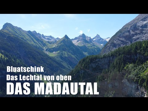 Das Lechtal von oben - MADAUTAL | Bluatschink
