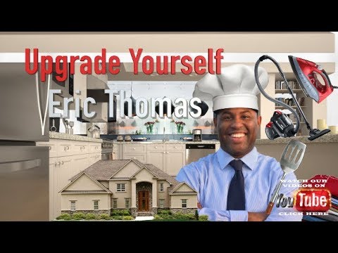 Eric Thomas Upgrade Your Yourself & Values