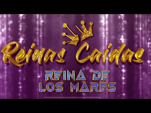 REINAS CAIDAS - REINA DE LOS MARES