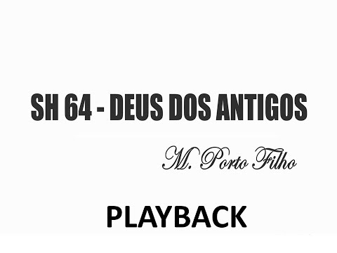 PLAYBACK SH 64 - DEUS DOS ANTIGOS (SALMOS E HINOS)