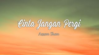 Download lagu Azzam Sham - Cinta Jangan Pergi (Lirik Video) mp3