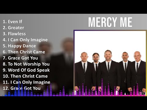 Mercy Me 2024 MIX Greatest Hits - Even If, Greater, Flawless, I Can Only Imagine