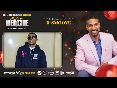 Music & Medicine Episode 93 | B Smoove:The Importance of Highlighting Fathers who are Doing It Right