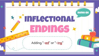 Inflectional Endings (-ed, -ing)