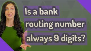 Is a bank routing number always 9 digits
