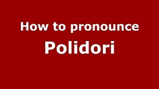 How to pronounce Polidori