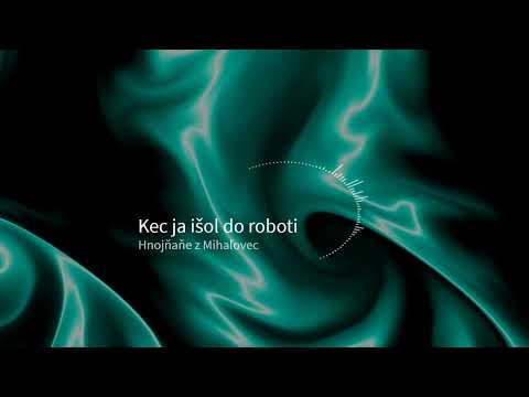 Kec ja išol do roboti - Špivaju Hnojňaňe z Mihaľovec