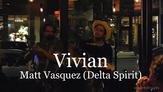 Delta Spirit&#39;s Matt Vasquez performs Vivian with Delta Buds