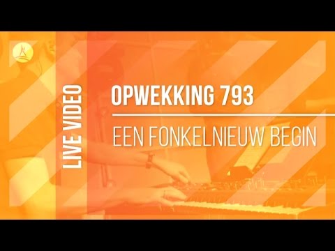 Opwekking 793 - Een Fonkelnieuw Begin - CD40 (live video)