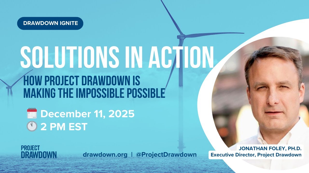 Climate Solutions in Action: How Project Drawdown is Making the Impossible Possible