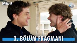 Daha 17 3. Bölüm Fragmanı İzle