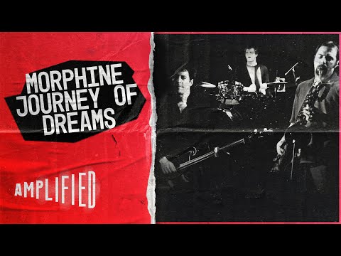 Morphine Journey Of Dreams | A Musical Comet of the 90s