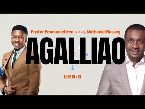 Agalliao - Pastor Emmanuel Iren ft @NathanielBasseyMain