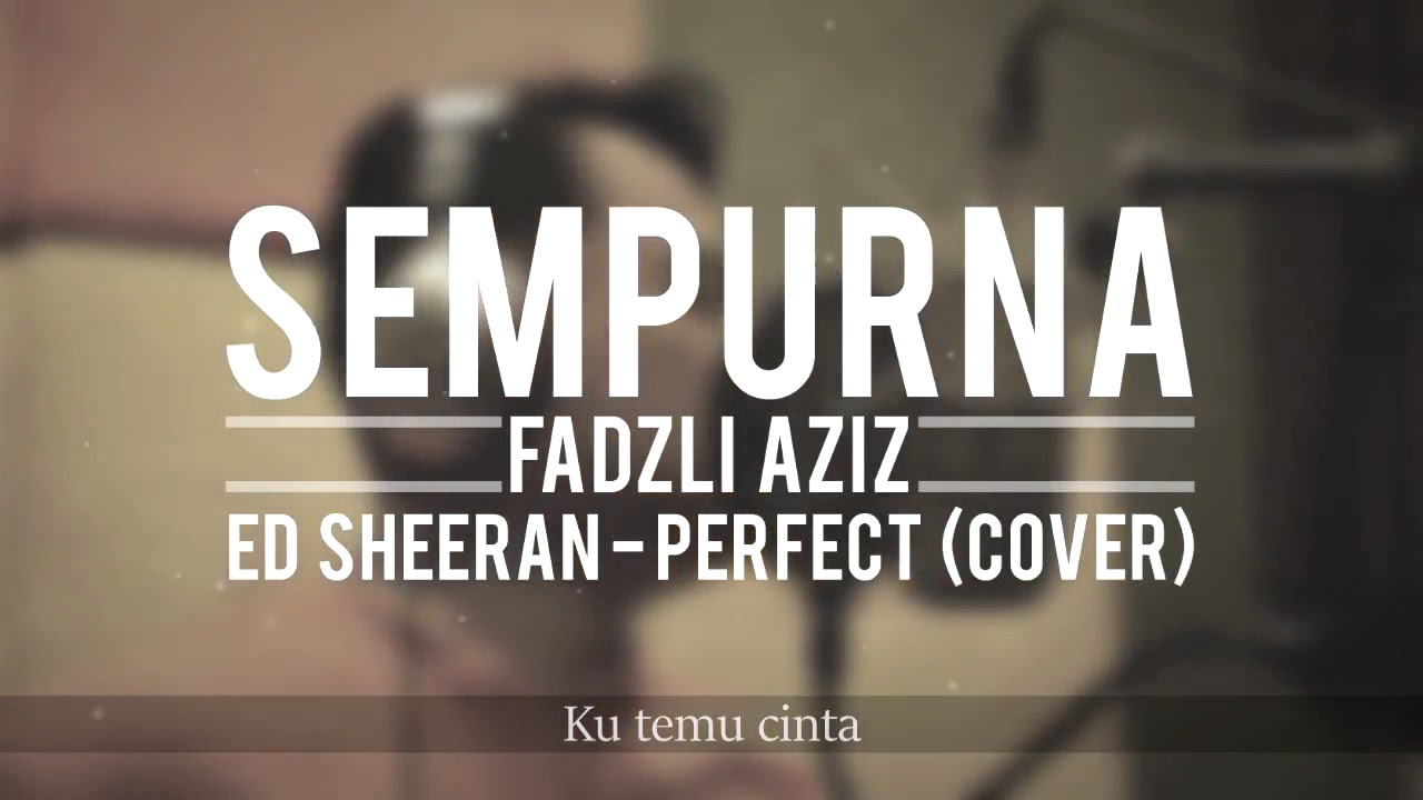 Sempurna (PERFECT Ed-Sheeran Cover)