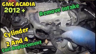 Removing intake on 2011 GMC Acadia 3.6L cylinder 2 and 4 misfire new ignition coil