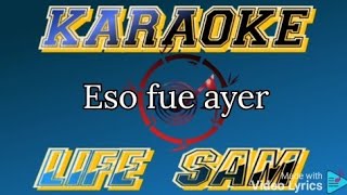 Karaoke Eso Fue Ayer (Joan Sebastian)