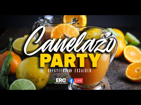 CANELAZO PARTY - DELAYZER & EXSAIDER (MIX FIESTAS DE QUITO) ECUADORIAN REMIX