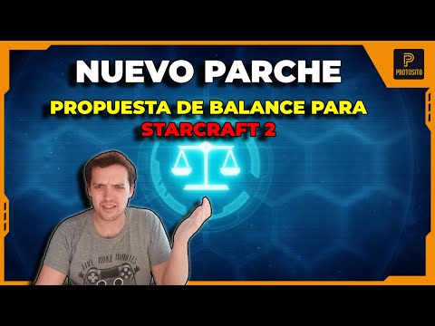 NUEVO PARCHE - Balance de StarCraft 2 - ¿Cambia la Tormenta Protoss?