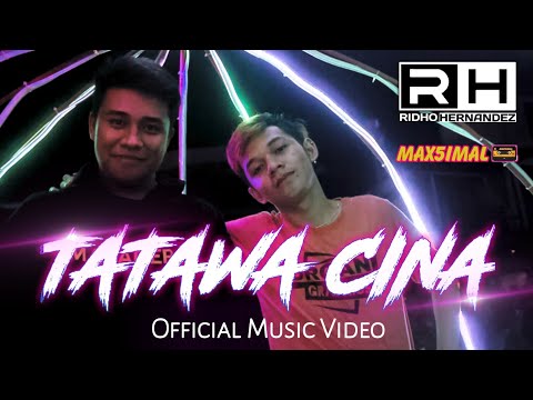 TATAWA CINA - RIDHO HERNANDEZ x ARDILES KINS (MAX5IMAL)