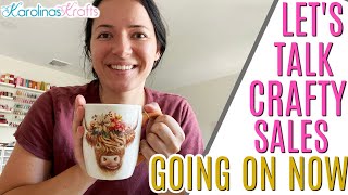 Let's Talk Crafty Sales and Crafty Deals GOING ON NOW!