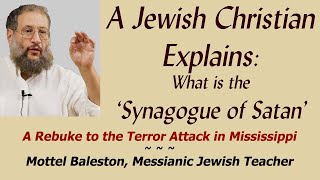 Jewish Christian Explains: What is the Synagogue of Satan Hard Rebuke to Idiot Racists. Baleston