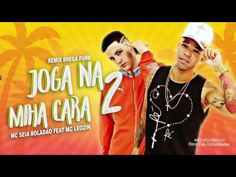 MC SEIA BOLADÃO FEAT .MC LEOZIN - JOGA NA MINHA CARA 2 - MÚSICA NOVA