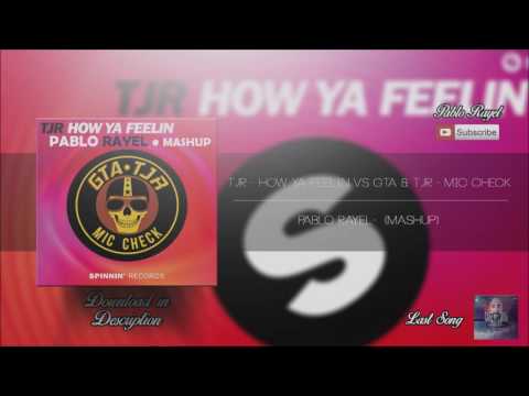 TJR & GTA - Mic Check vs. TJR - How Ya Feelin (PABLO RAYEL MASHUP)