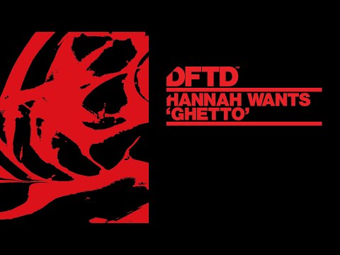 Hannah Wants - Ghetto (Extended Mix)