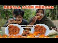 MAKAN KEPALA AYAM MERCON Udah Lama Gak Bebelaggan