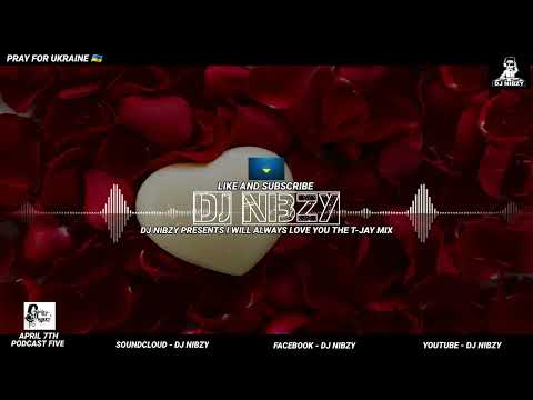 Dj Nibzy Presents I Will Always Love You The T-Jay Mix