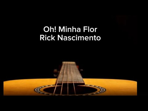 Oh! Minha Flor - Rick Nascimento | by @RickNascimentoo