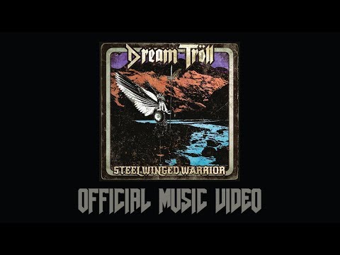 Dream Troll - Steel Winged Warrior (Official Music Video)