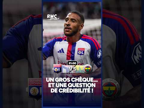 OL-Fenerbahçe, un gros chèque… et une question de CRÉDIBILITÉ