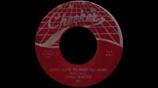 Little Walter - Don't Have To Hunt No More