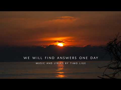 Timo Lige - We Will Find Answers One Day
