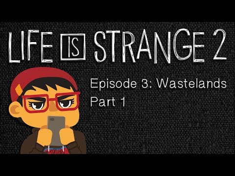 Life Is Strange 2 — Episode 3: Wastelands, Part 1