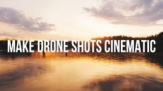 5 EASY TIPS TO MAKE YOUR DRONE SHOTS LOOK CINEMATIC