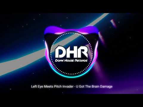 Left Eye Meets Pitch Invader - U Got The Brain Damage - DHR