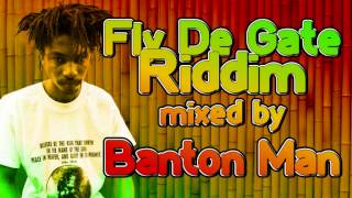 Fly De Gate Riddim mixed by Banton Man