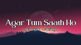 Agar Tum Saath Ho | Tamasha | Alka Yagnik Arijit Singh | Lyrics Song
