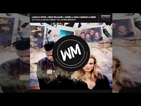 Let's Go vs Never Forget You (Curbi Mashup)