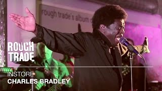 Charles Bradley - Changes | Instore at Rough Trade East, London