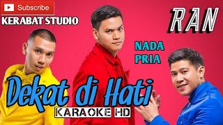 Download lagu DEKAT DI HATI RAN KARAOKE HD NADA PRIA | kerabat studio official mp3